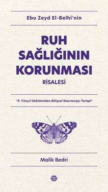 Ebu Zeyd el-Belhî'nin Ruh Sağlığının Korunması Risalesi & 9. Yüzyıl Hekiminden Bilişsel Davranışçı Terapi