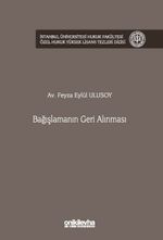 Bağışlamanın Geri Alınması İstanbul Üniversitesi Hukuk Fakültesi Özel Hukuk Yüksek Lisans Tezleri Dizisi No: 93