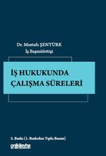 İş Hukukunda Çalışma Süreleri