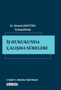 İş Hukukunda Çalışma Süreleri