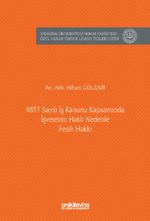 4857 Sayılı İş Kanunu Kapsamında İşverenin Haklı Nedenle Fesih Hakkı İstanbul Üniversitesi Hukuk Fakültesi Özel Hukuk Yüksek Lisans Tezleri Dizisi No: 96