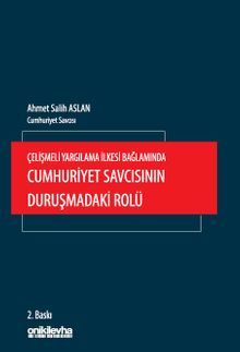 Çelişmeli Yargılama İlkesi Bağlamında Cumhuriyet Savcısının Duruşmadaki Rolü