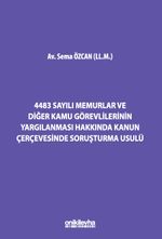 4483 Sayılı Memurlar ve Diğer Kamu Görevlilerinin Yargılanması Hakkında Kanun Çerçevesinde Soruşturma Usulü