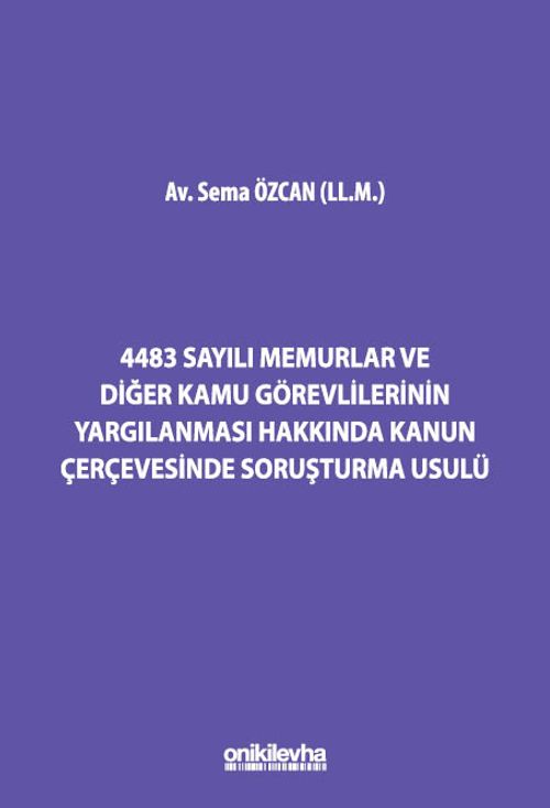 4483 Sayılı Memurlar ve Diğer Kamu Görevlilerinin Yargılanması Hakkında Kanun Çerçevesinde Soruşturma Usulü