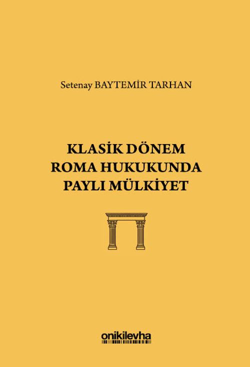 Klasik Dönem Roma Hukukunda Paylı Mülkiyet