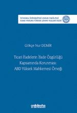 Ticari İfadelerin İfade Özgürlüğü Kapsamında Korunması: ABD Yüksek Mahkemesi Örneği İstanbul Üniversitesi Hukuk Fakültesi Kamu Hukuku Yüksek Lisans Tezleri Dizisi No: 28