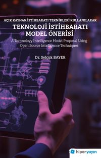 Açık Kaynak İstihbaratı Teknikleri Kullanılarak Teknoloji İstihbaratı Model Önerisi 