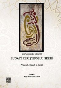 Kur’an-ı Kerim Sözlüğü Lügat-i Ferişteoğlu Şerhi