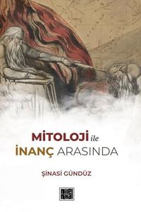 Mitoloji ile İnanç Arasında