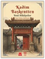 Kadim Başkentten Yeni Hikayeler - Yeni Pekin Edebiyatı 1. Sayı