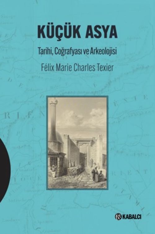 Küçük Asya  Tarihi,Coğrafyası ve Arkeolojisi