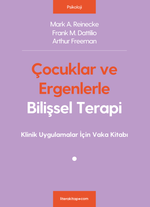 Çocuklar ve Ergenlerle Bilişsel Terapi & Klinik Uygulamalar İçin Vaka Kitabı