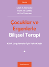 Çocuklar ve Ergenlerle Bilişsel Terapi &amp; Klinik Uygulamalar İçin Vaka Kitabı