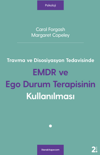 Travma ve Disosiyasyon Tedavisinde EMDR ve Ego Durum Terapisinin Kullanılması