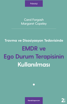Travma ve Disosiyasyon Tedavisinde EMDR ve Ego Durum Terapisinin Kullanılması