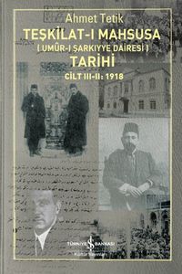 Teşkilat-ı Mahsusa (Umûr-I Şarkiyye Dairesi) Tarihi Cilt III-II:1918 