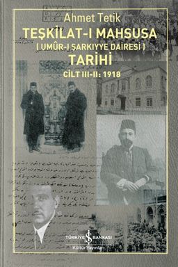 Teşkilat-ı Mahsusa (Umûr-I Şarkiyye Dairesi) Tarihi Cilt III-II:1918 