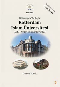 Bilinmeyen Tarihiyle Rotterdam İslam Üniversitesi Cilt 1 & Neden ve Nasıl Kuruldu?