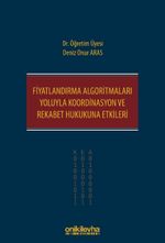 Fiyatlandırma Algoritmaları Yoluyla Koordinasyon ve Rekabet Hukukuna Etkileri