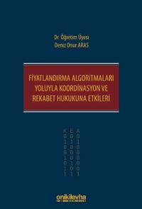 Fiyatlandırma Algoritmaları Yoluyla Koordinasyon ve Rekabet Hukukuna Etkileri