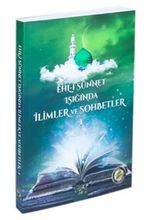 Ehli Sünnet Işığında İlimler ve Sohbetler 1