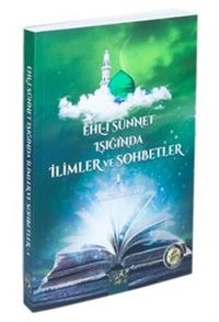 Ehli Sünnet Işığında İlimler ve Sohbetler 1