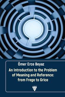 An Introduction to the Problem of Meaning and Reference: from Frege to Grice