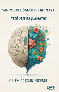 Var Mısın Döngüleri Kırmaya ve Yeniden Başlamaya?