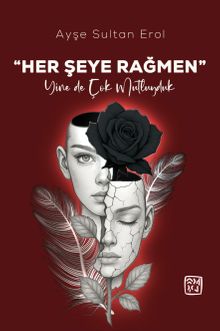 Her Şeye Rağmen Yine de Çok Mutluyduk