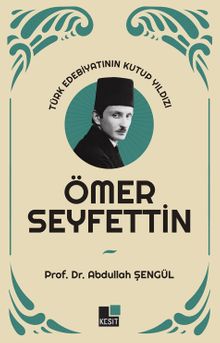 Türk Edebiyatının Kutup Yıldızı Ömer Seyfettin