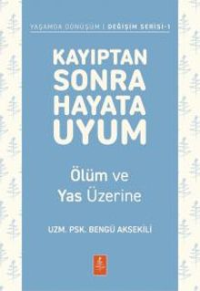 Kayıptan Sonra Hayata Uyum & Ölüm ve Yas Üzerine