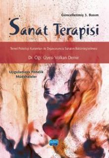 Sanat Terapisi & Temel Psikoloji Kuramları ile Dışavurumcu Sanatın Bütünleştirilmesi Uygulamaya Yönelik Müdahaleler