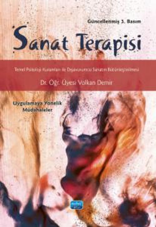 Sanat Terapisi & Temel Psikoloji Kuramları ile Dışavurumcu Sanatın Bütünleştirilmesi Uygulamaya Yönelik Müdahaleler