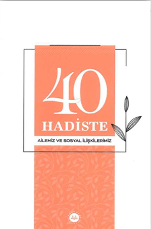 40 Hadiste Ailemiz ve Sosyal İlişkilerimiz