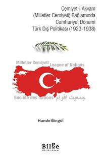 Cemiyet-i Akvam (Milletler Cemiyeti) Bağlamında Cumhuriyet Dönemi Türk Dış Politikası (1923-1938)