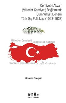 Cemiyet-i Akvam (Milletler Cemiyeti) Bağlamında Cumhuriyet Dönemi Türk Dış Politikası (1923-1938)