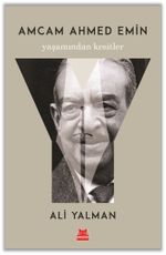Amcam Ahmed Emin Yaşamından Kesitler