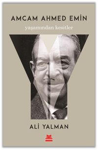 Amcam Ahmed Emin Yaşamından Kesitler