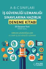 İş Güvenliği Uzmanlığı Sınavlarına Hazırlık Deneme Kitabı