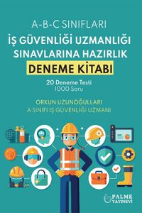 İş Güvenliği Uzmanlığı Sınavlarına Hazırlık Deneme Kitabı