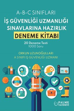 İş Güvenliği Uzmanlığı Sınavlarına Hazırlık Deneme Kitabı