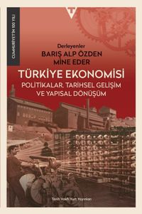 Türkiye Ekonomisi & Politikalar, Tarihsel Gelişim ve Yapısal Dönüşüm