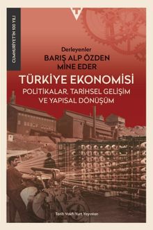 Türkiye Ekonomisi & Politikalar, Tarihsel Gelişim ve Yapısal Dönüşüm