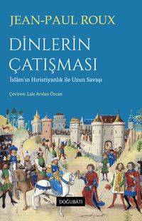 Dinlerin Çatışması & İslam'ın Hıristiyanlık ile Uzun Savaşı