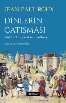 Dinlerin Çatışması & İslam'ın Hıristiyanlık ile Uzun Savaşı