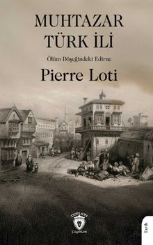 Muhtazar Türk İli & Ölüm Döşeğindeki Edirne