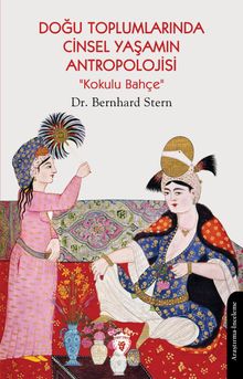 Doğu Toplumlarında Cinsel Yaşamın Antropolojisi “Kokulu Bahçe”