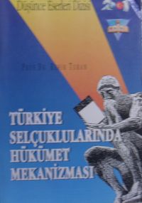 Türkiye Selçuklularında Hükümet Mekanizması (12-G-55 )