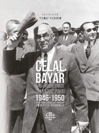 Celal Bayar Arşiv Belgelerinde Demokrat Parti 1946-1950 Dp Genel İdare Kurulu Ve Grup Tutanaklari Tamim, Telgraf, Beyannameler
