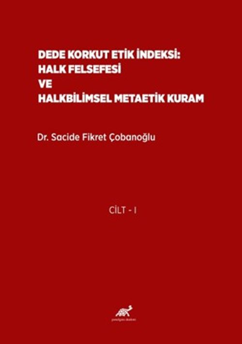 Dede Korkut Etik İndeksi: Halk Felsefesi ve Halkbilimsel Metaetik Kuram (2 Cilt Takım)